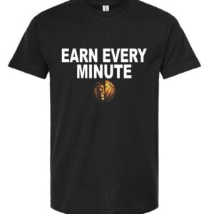 Earn Every Minute T-Shirt - Basketball